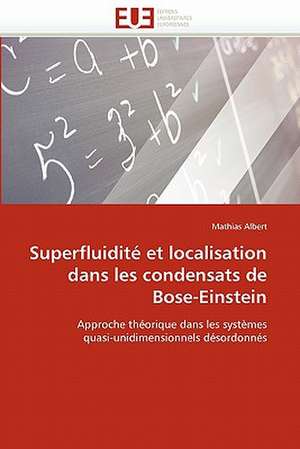 Superfluidité et localisation dans les condensats de Bose-Einstein de Mathias Albert