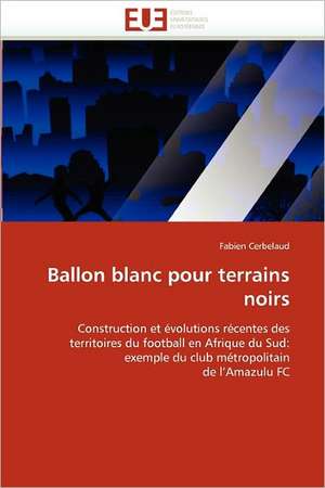 Ballon blanc pour terrains noirs de Fabien Cerbelaud