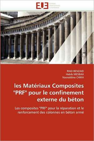 les Matériaux Composites "PRF" pour le confinement externe du béton de RIAD BENZAID