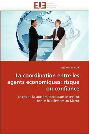 La coordination entre les agents economiques: risque ou confiance de NEZHA KHALLAF