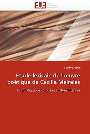 Etude lexicale de l'œuvre poétique de Cecília Meireles de Rosiane Xypas