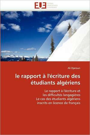 le rapport à l'écriture des étudiants algériens de Ali Djaroun