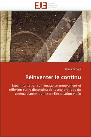 Réinventer le continu de Boran Richard