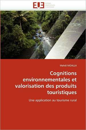 Cognitions environnementales et valorisation des produits touristiques de Mehdi MOALLA