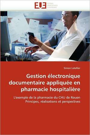 Gestion électronique documentaire appliquée en pharmacie hospitalière de Simon Letellier