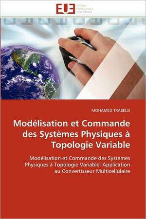 Modélisation et Commande des Systèmes Physiques à Topologie Variable de MOHAMED TRABELSI