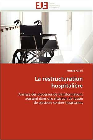 La Restructuration Hospitaliere: Implications Therapeutiques de Hassan Karaki