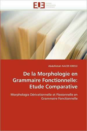 de La Morphologie En Grammaire Fonctionnelle: Etude Comparative de Abdelfettah NACER IDRISSI