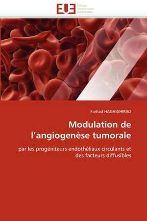 Modulation de l'angiogenèse tumorale de Farhad HAGHIGHIRAD