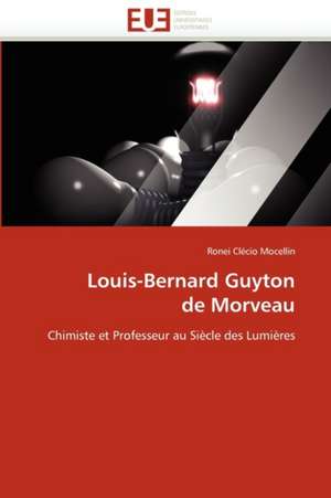 Louis-Bernard Guyton de Morveau de Ronei Clécio Mocellin