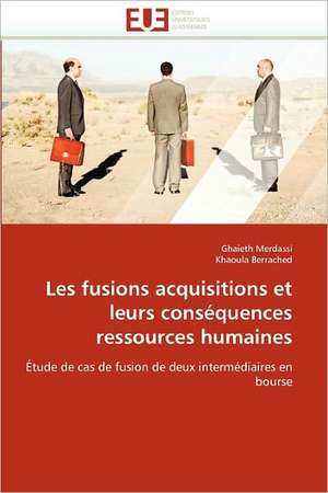 Les fusions acquisitions et leurs conséquences ressources humaines de Ghaieth Merdassi