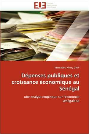 Dépenses publiques et croissance économique au Sénégal de Mamadou Khary DIOP