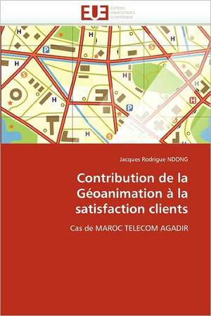 Contribution de la Géoanimation à la satisfaction clients de Jacques Rodrigue Ndong