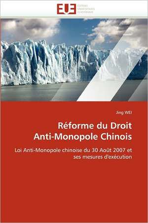 Réforme du Droit Anti-Monopole Chinois de Jing Wei