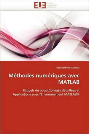 Méthodes numériques avec MATLAB de Boumediène ALLAOUA