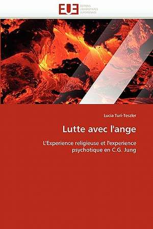 Lutte Avec L'Ange: Ecriture Et Alterite de Lucia Turi-Teszler