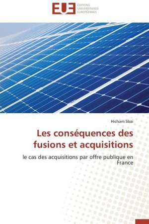 Les Consequences Des Fusions Et Acquisitions: Realite Ou Perspective? de Hicham Sbai