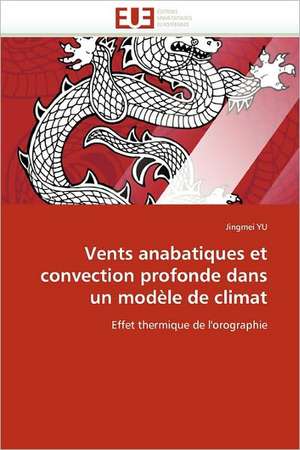 Vents anabatiques et convection profonde dans un modèle de climat de Jingmei Yu