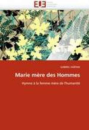 Marie Mere Des Hommes: Realite Ou Perspective? de GABRIEL HAÏPAM