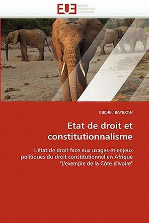 Etat de Droit Et Constitutionnalisme: Effet de L''Expertise de MICHEL BAYERON