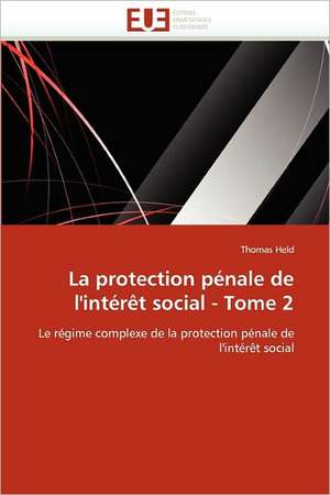 La protection pénale de l'intérêt social - Tome 2 de Thomas Held