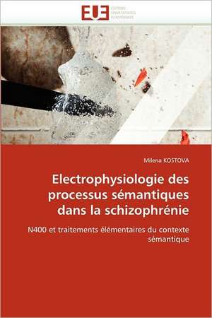 Electrophysiologie des processus sémantiques dans la schizophrénie de Milena Kostova