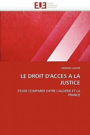 LE DROIT D'ACCES A LA JUSTICE de Mounia Laiche