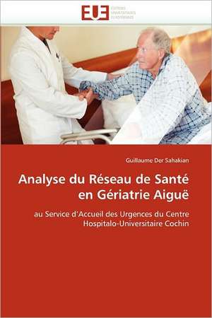 Analyse Du Reseau de Sante En Geriatrie Aigue: Impact Du Stress Prenatal de Guillaume Der Sahakian