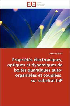 Propriétés électroniques, optiques et dynamiques de boites quantiques auto-organisées et couplées sur substrat InP de Charles Cornet