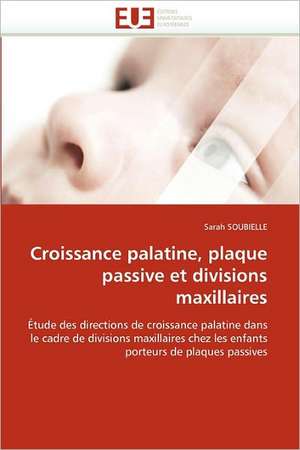 Croissance Palatine, Plaque Passive Et Divisions Maxillaires: L'Attitude Du Senegal de Sarah SOUBIELLE