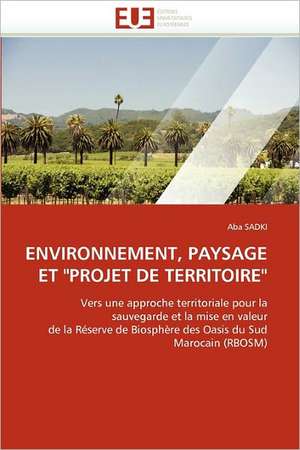 ENVIRONNEMENT, PAYSAGE ET "PROJET DE TERRITOIRE" de Aba Sadki