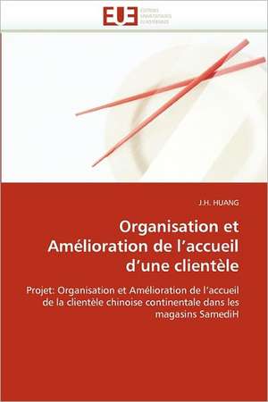 Organisation et Amélioration de l''accueil d''une clientèle de J. H. Huang