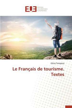 Le Francais de Tourisme. Textes: Gestion de L'Exposition Du Fonds de Eléna Toropova