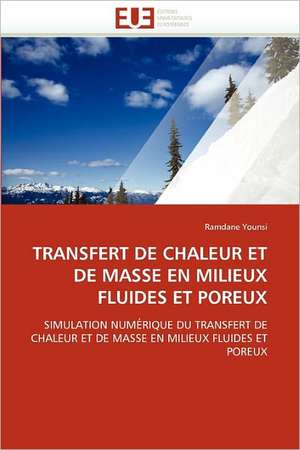 TRANSFERT DE CHALEUR ET DE MASSE EN MILIEUX FLUIDES ET POREUX de Ramdane Younsi