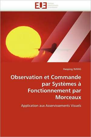 Observation et Commande par Systèmes à Fonctionnement par Morceaux de Haoping Wang