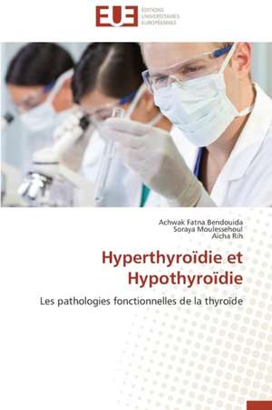 Hyperthyroïdie et Hypothyroïdie de Achwak Fatna Bendouida