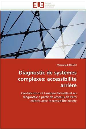 Diagnostic de systèmes complexes: accessibilité arrière de Mohamed BOUALI