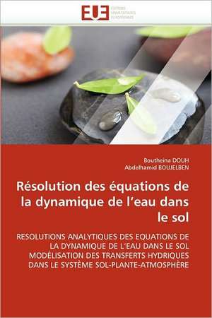 Résolution des équations de la dynamique de l¿eau dans le sol de Boutheina Douh