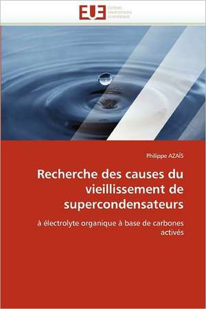 Recherche des causes du vieillissement de supercondensateurs de Philippe Azaïs