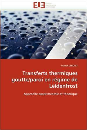 Transferts thermiques goutte/paroi en régime de Leidenfrost de Franck Lelong