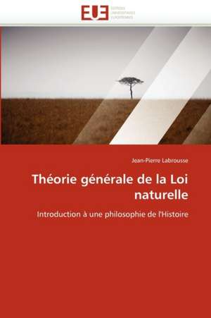 Théorie générale de la Loi naturelle de Jean-Pierre Labrousse