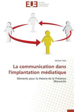 La Communication Dans L'Implantation Mediatique: Reparametrage de Stics de Michel Tobo