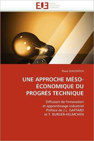 UNE APPROCHE MÉSO-ÉCONOMIQUE DU PROGRÈS TECHNIQUE de Ehud Zuscovitch