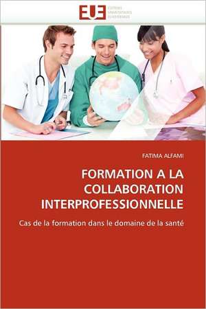 FORMATION A LA COLLABORATION INTERPROFESSIONNELLE de Fatima Alfami