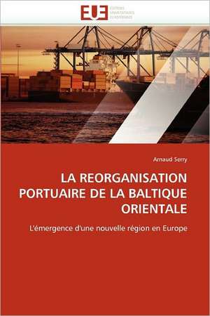 LA REORGANISATION PORTUAIRE DE LA BALTIQUE ORIENTALE de Arnaud Serry