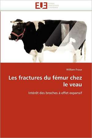 Les fractures du fémur chez le veau de William Froux