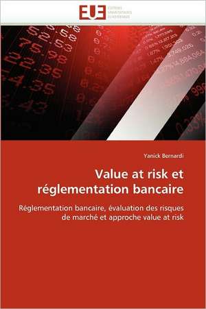 Value at risk et réglementation bancaire de Yanick Bernardi