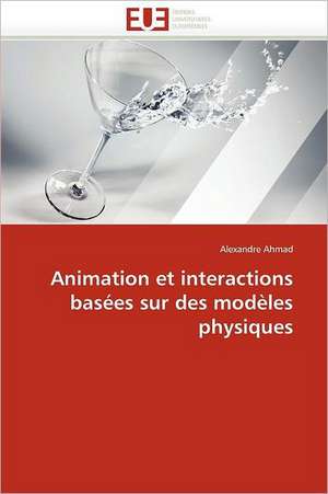 Animation et interactions basées sur des modèles physiques de Alexandre Ahmad