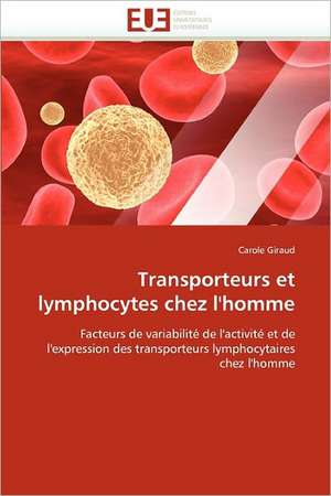 Transporteurs et lymphocytes chez l''homme de Carole Giraud