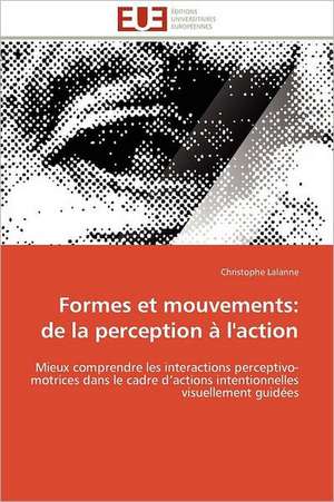 Formes Et Mouvements: de La Perception A L'Action de Christophe Lalanne